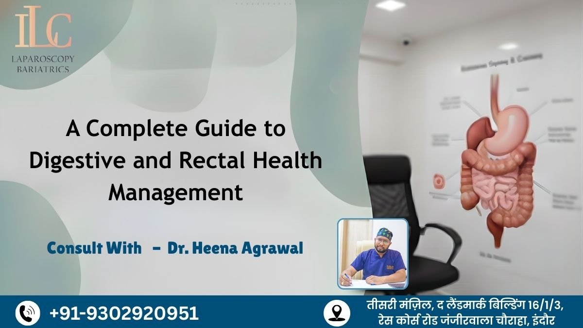 A Complete Guide to Digestive and Rectal Health Management